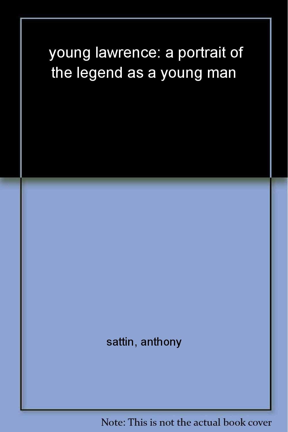 Young Lawrence: A Portrait of the Legend as a Young Man book