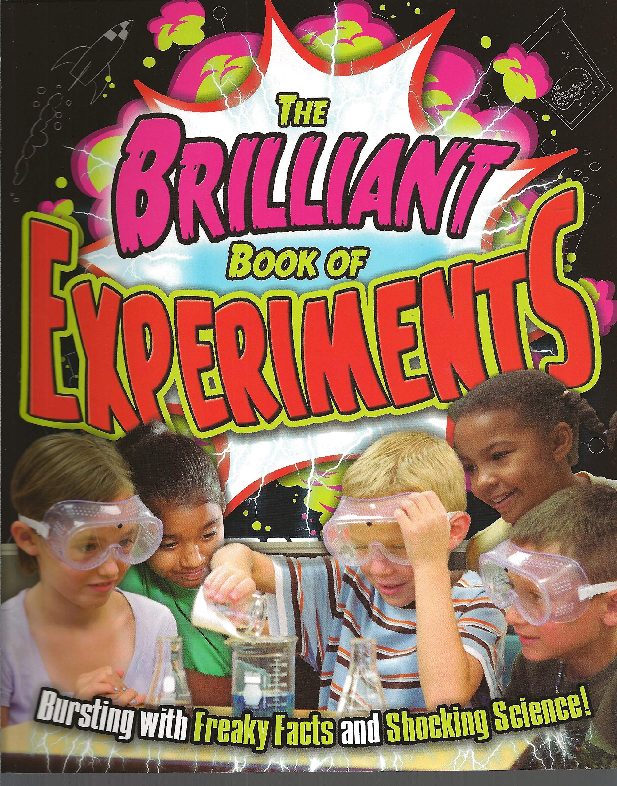 The Brilliant Book of Experiments: Bursting with Freaky Facts and Shocking Science! Non-fiction