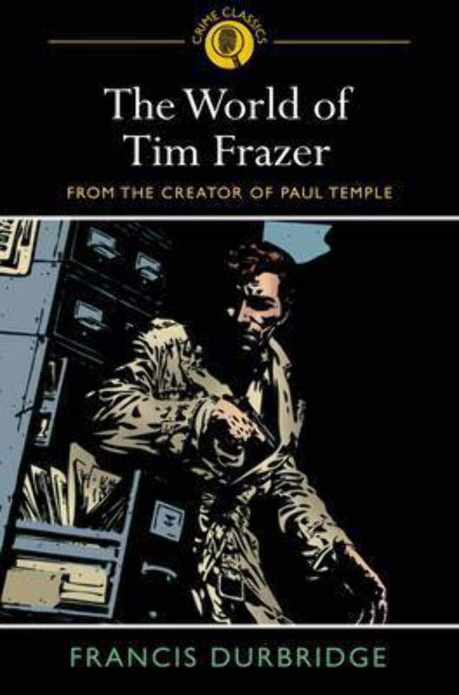 The World of Tim Frazer: From the Creator of Paul Temple Contemporary literature