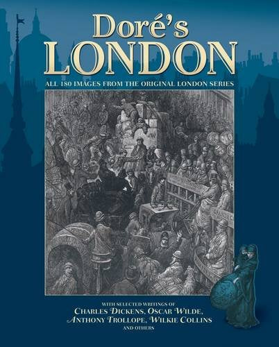Dore's London: All 180 Images from the Original London Series Film, Art & Culture