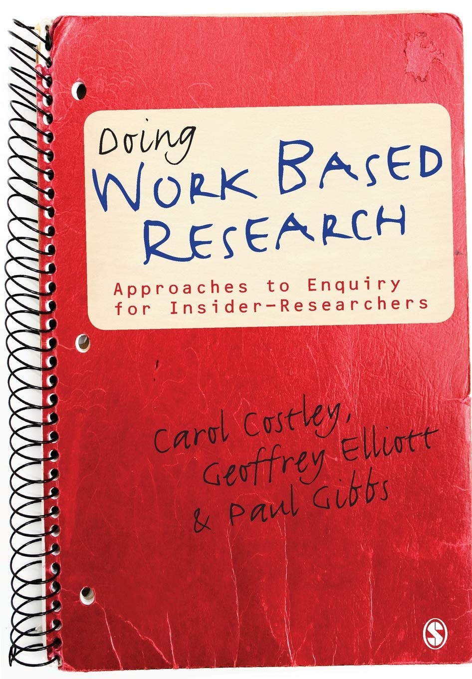 Doing Work Based Research: Approaches to Enquiry for Insider-Researchers Business, Finance & Career