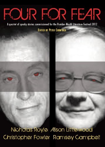 Four for Fear (collection of Four Stories): Nicholas Royle. Alison Littlewood. Christopher Fowler. Ramsey Campbell Essays & Short Stories
