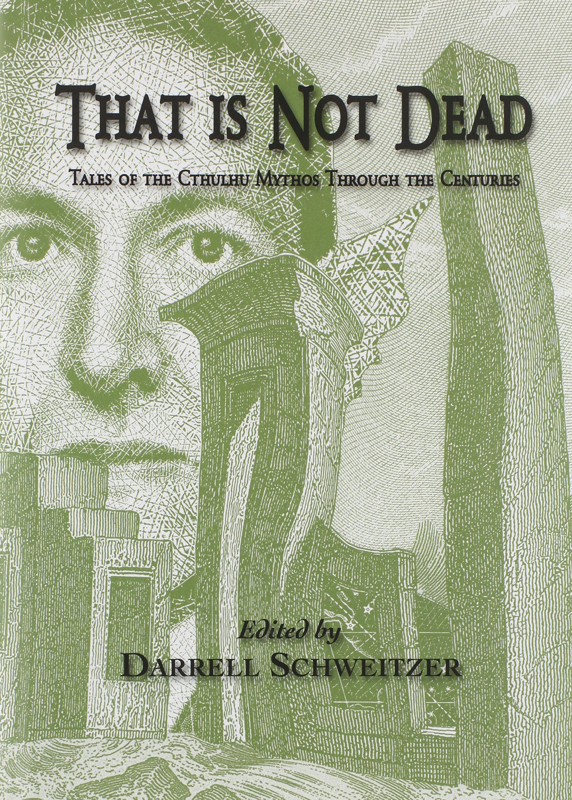 That is Not Dead: Tales of the Cthulhu Mythos Through the Centuries Classics