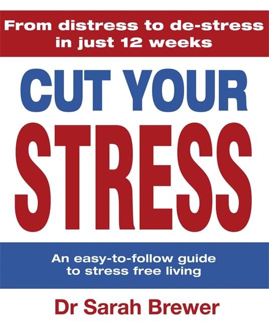 Cut Your Stress: An Easy-to-follow Guide to Stress-free Living Business, Finance & Career
