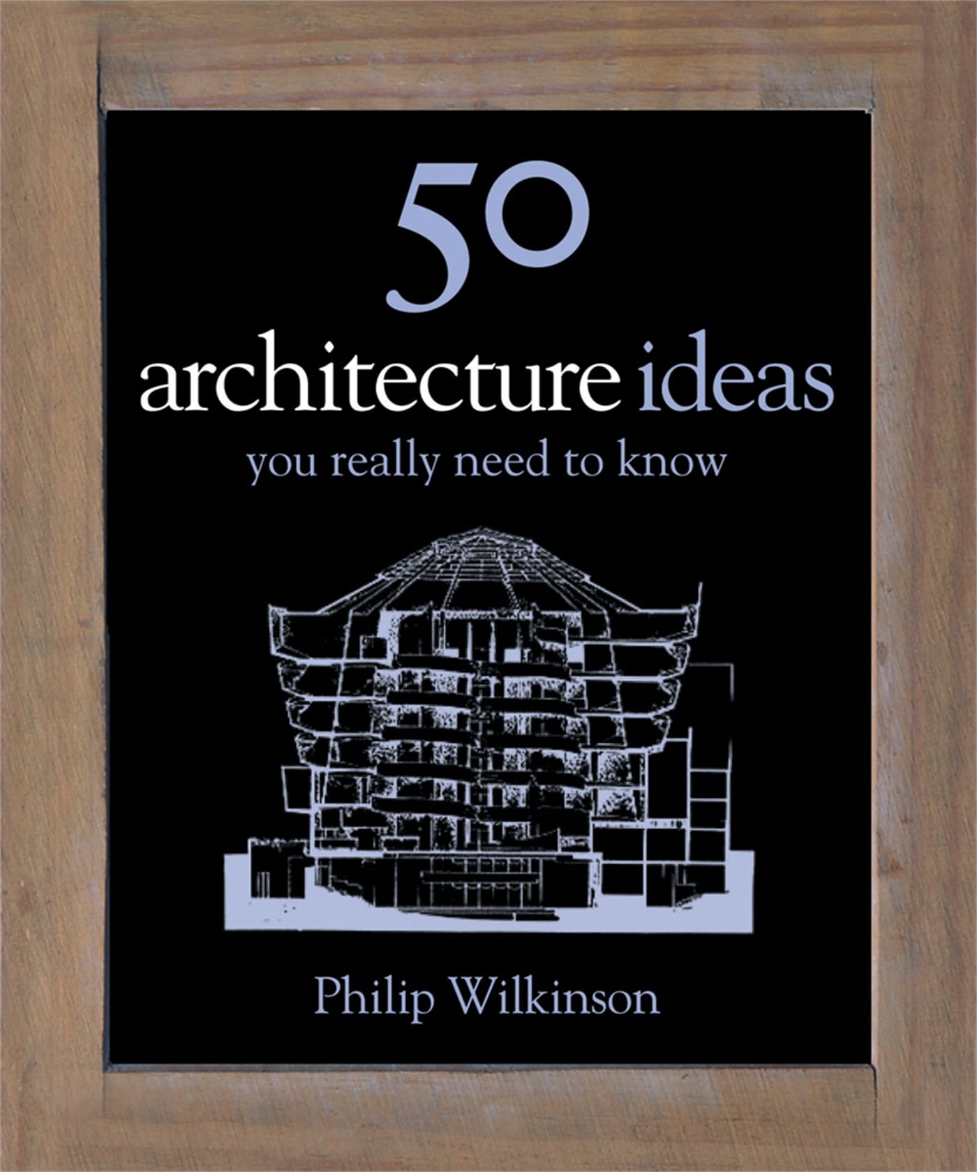 50 Architecture Ideas You Really Need to Know (50 Ideas You Really Need to Know series) Architecture