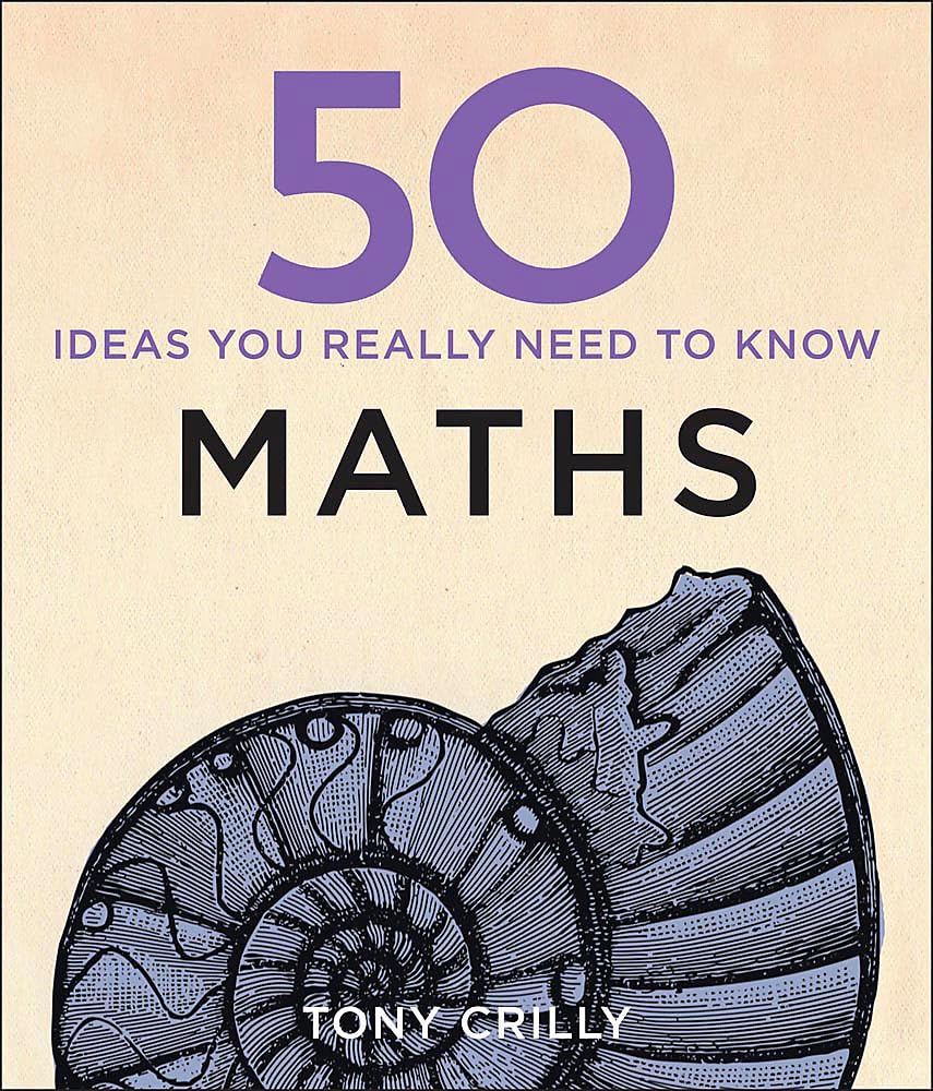 50 Maths Ideas You Really Need to Know (50 Ideas You Really Need to Know series) Mathematics