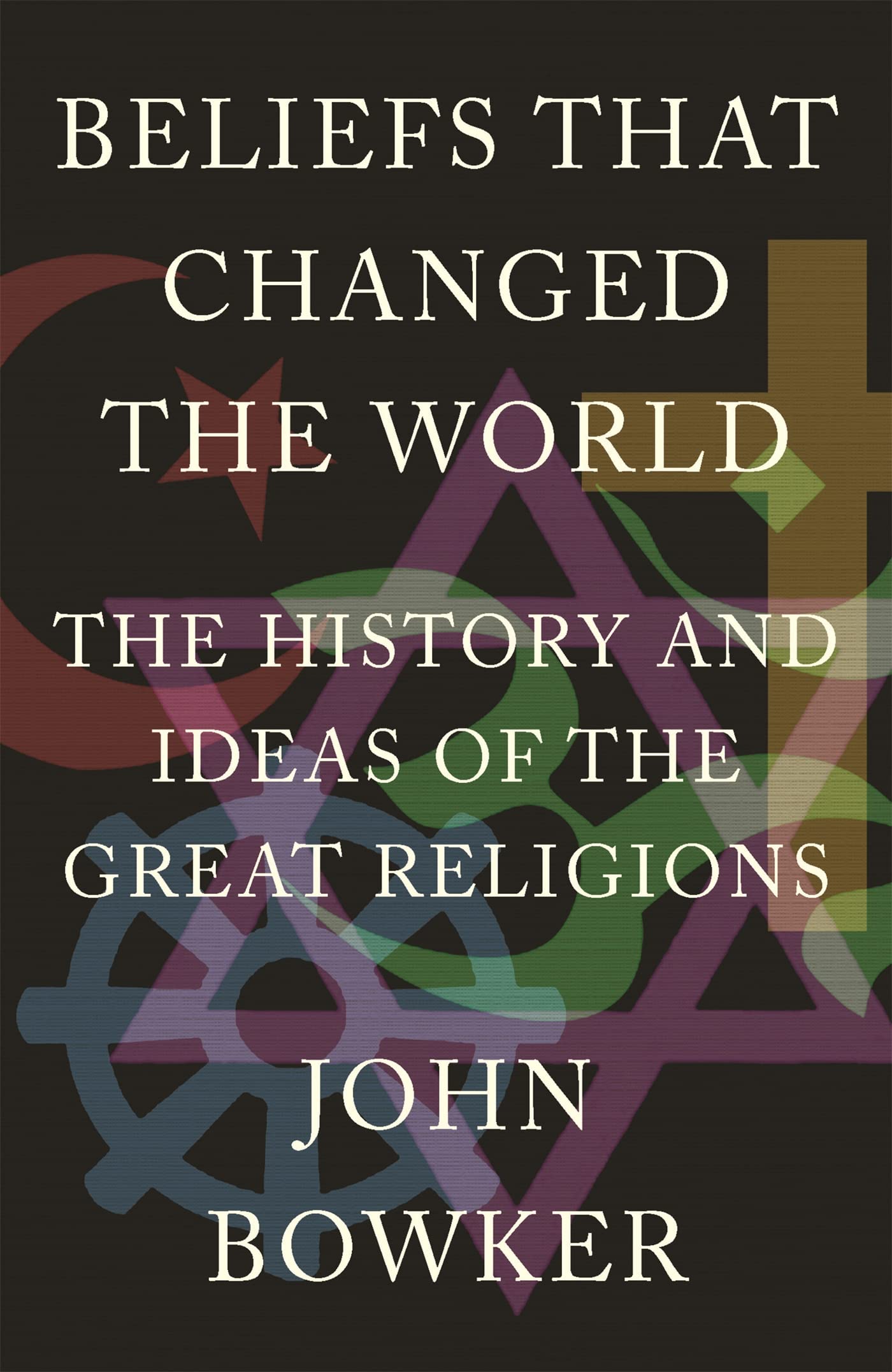 Beliefs that Changed the World: The History and Ideas of the Great Religions Philosophy