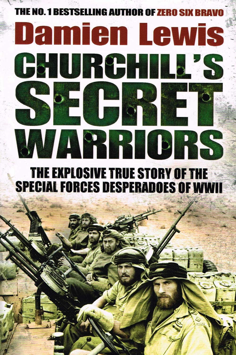 Churchill's Secret Warriors: The Explosive True Story of the Special Forces Desperadoes of WWII Social Sciences