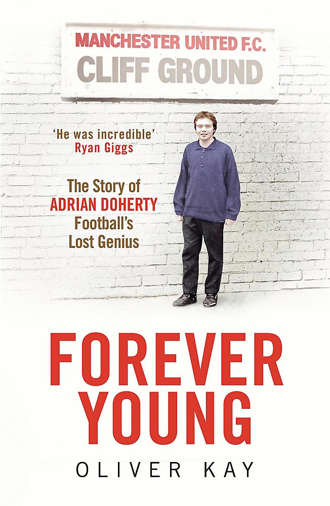 Forever Young: The Story of Adrian Doherty, Football's Lost Genius book