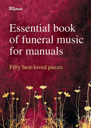 Essential Book of Funeral Music for Manuals. Orgel. Sheet Music