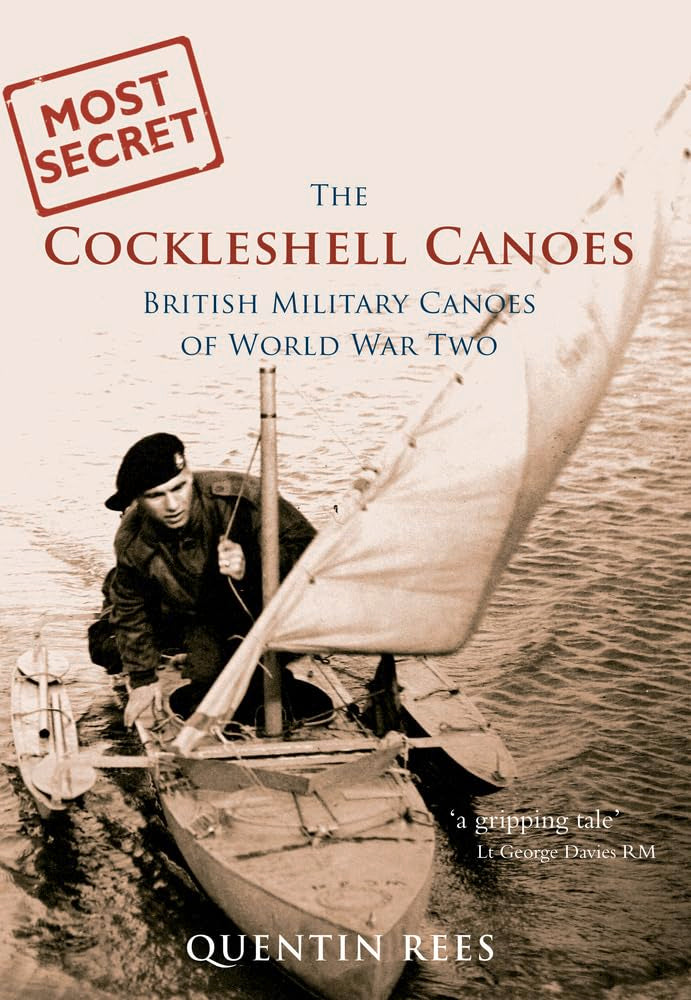 The Cockleshell Canoes: British Military Canoes of World War Two book