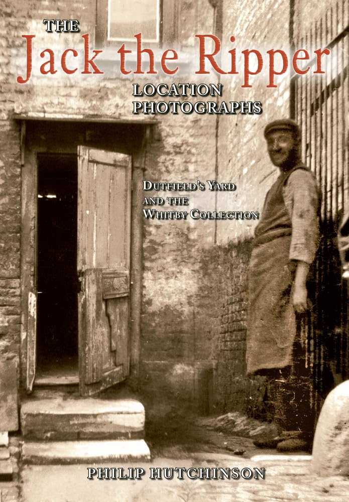 The Jack the Ripper Location Photographs Politics & Society
