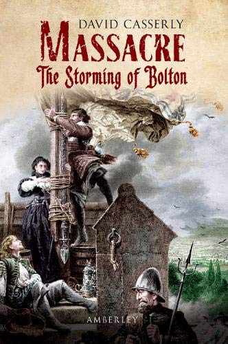 Massacre: The Storming of Bolton Politics & History