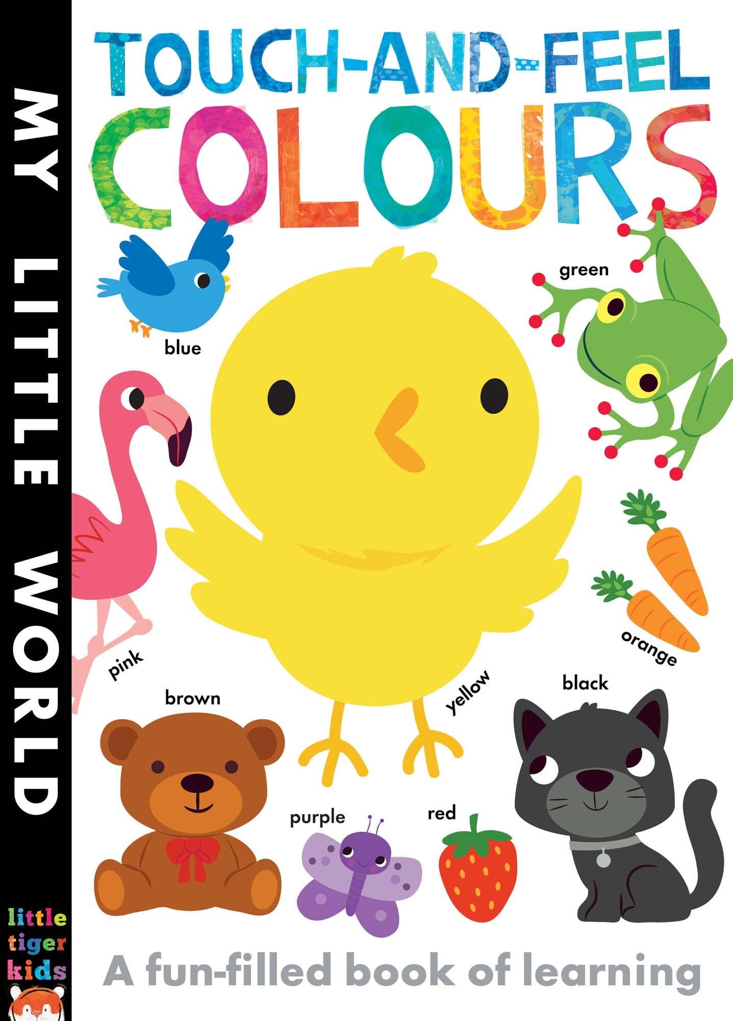 Touch-and-feel Colours: A Fun-filled Book of Learning (My Little World) Non-fiction