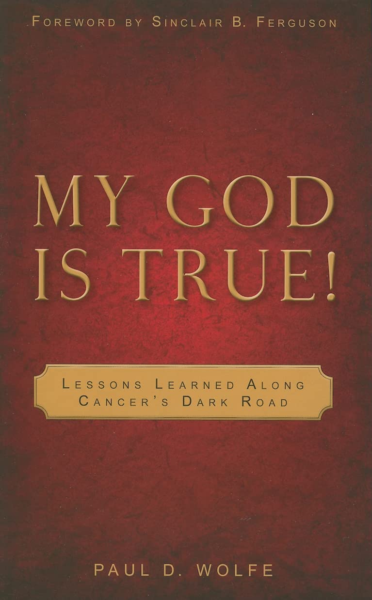 My God Is True!: Lessons Learned Along Cancer's Dark Road Learning & Reference