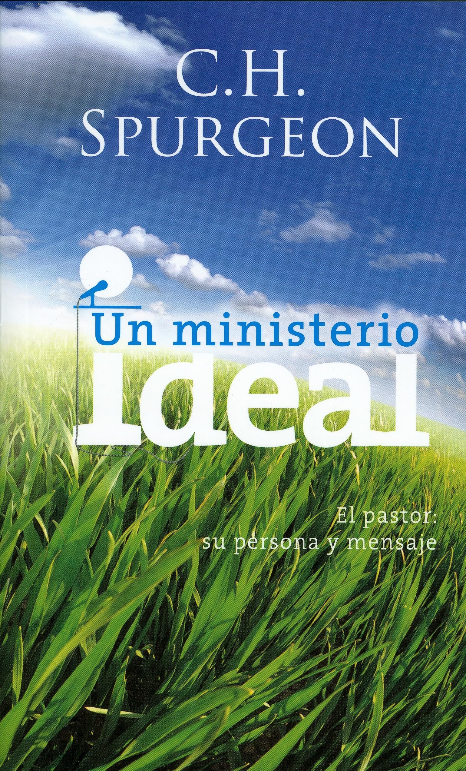 Un Ministerio Ideal: El Pastor: Su Persona y su Mensaje = Ideal Ministry Social Sciences