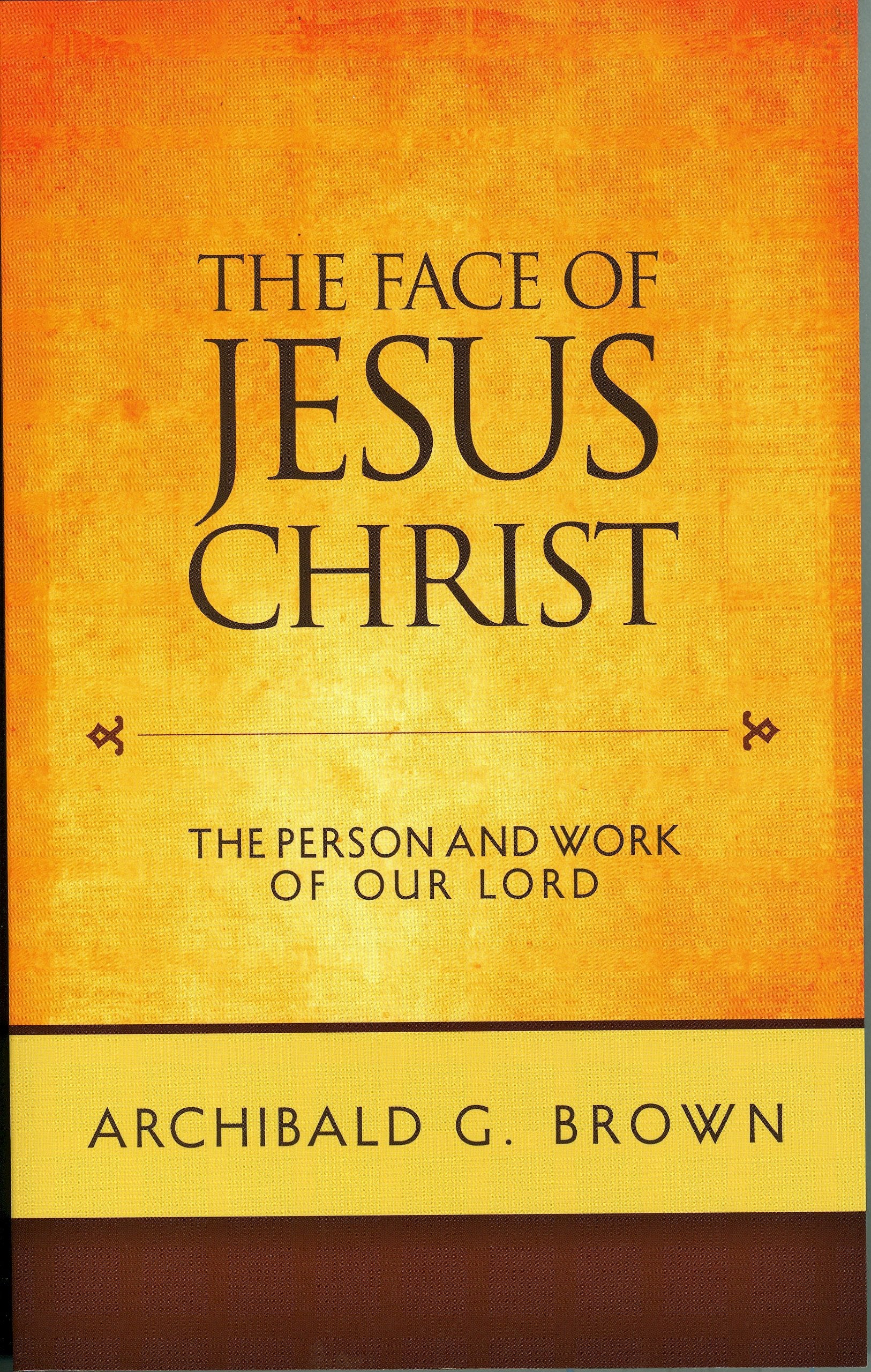 The Face of Jesus Christ: Sermons on the Person and Work of Our Lord Social Sciences