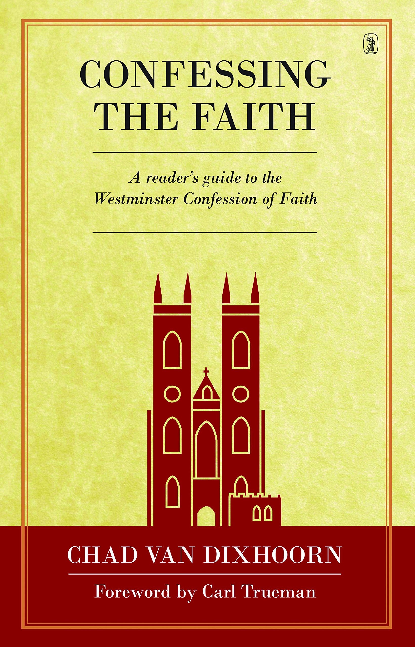 Confessing the Faith: A Reader's Guide to the Westminster Confession of Faith Film, Art & Culture