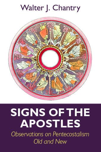 Signs of the Apostles: Observations on Pentacostalism Old and New Social Sciences