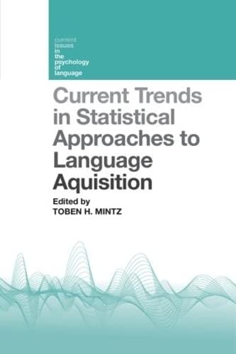 Current Trends in Statistical Approaches to Language Acquisition (Current Issues in the Psychology of Language) Social Sciences