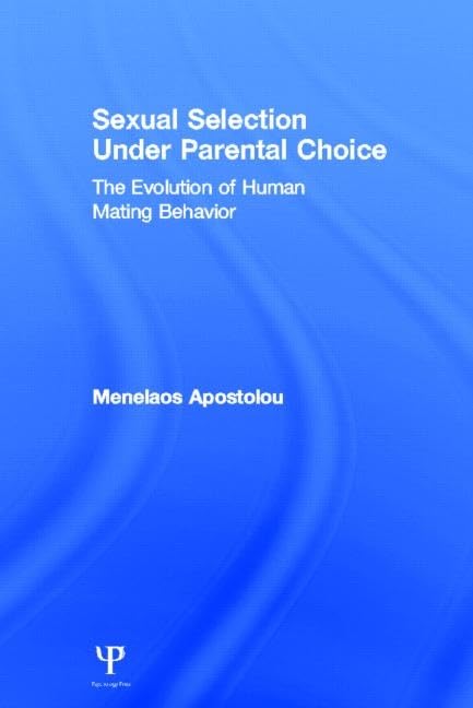 Sexual Selection Under Parental Choice: The Evolution of Human Mating Behavior Partnership & Love