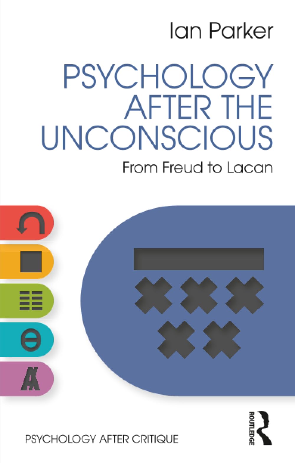 Psychology After the Unconscious: From Freud to Lacan (Psychology After Critique) Psychology