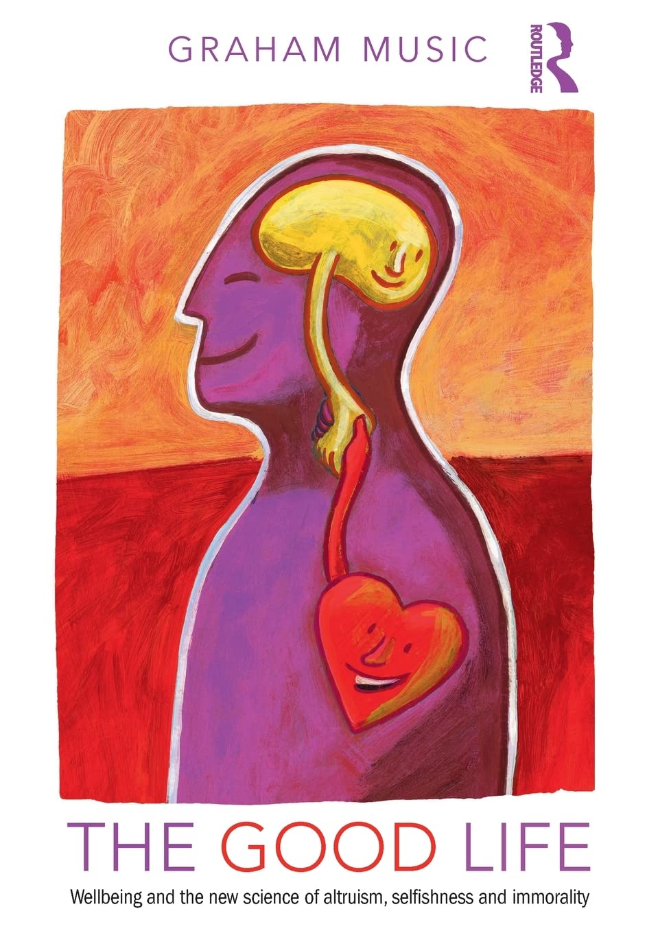 The Good Life: Wellbeing and the new science of altruism, selfishness and immorality Medicine