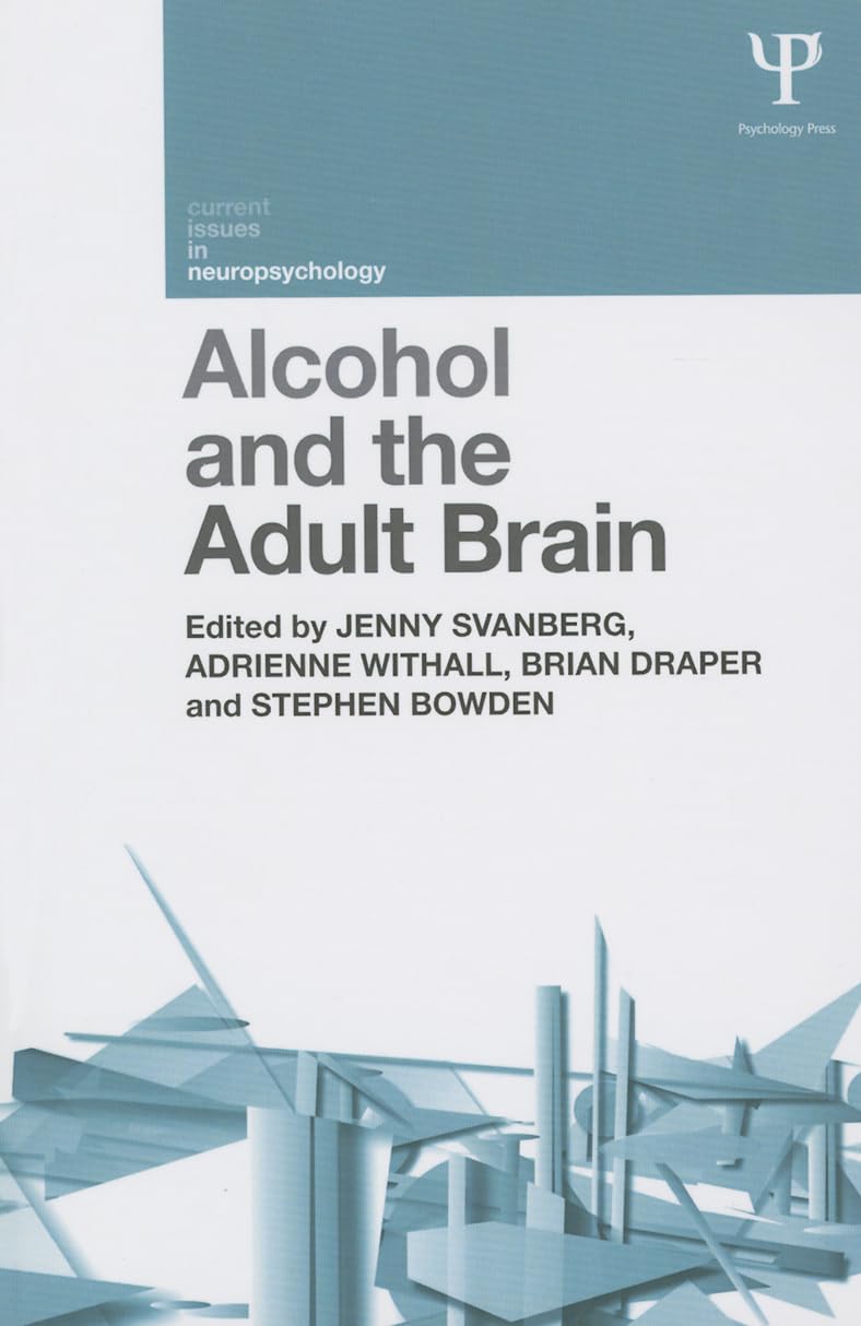 Alcohol and the Adult Brain (Current Issues in Neuropsychology) Medicine