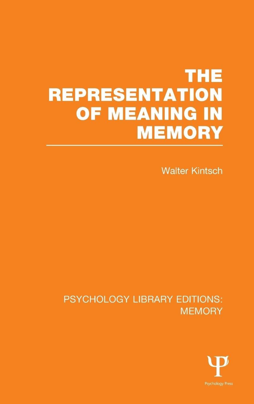 The Representation of Meaning in Memory (PLE: Memory) (Psychology Library Editions: Memory, 15, Band 15) Psychology