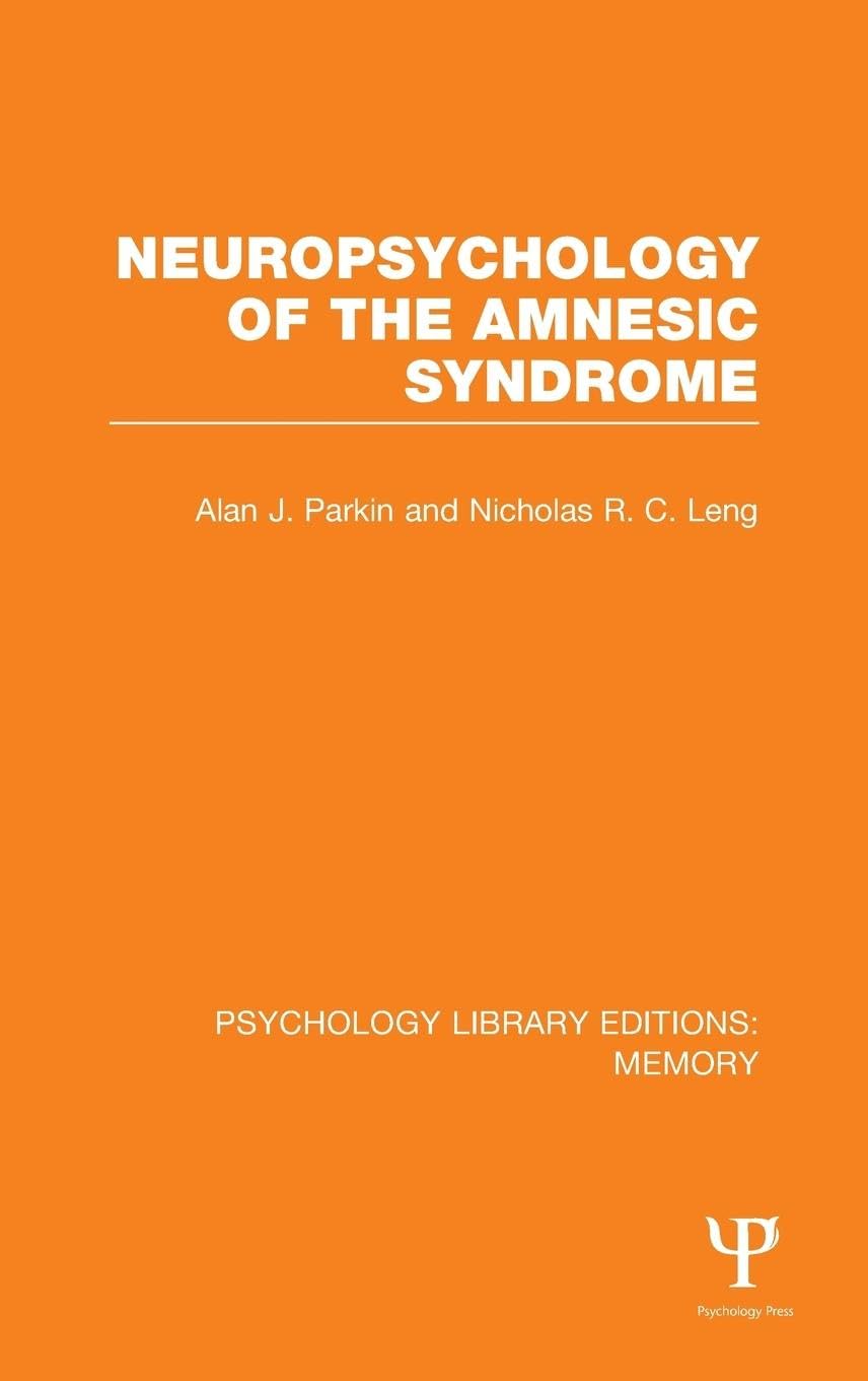 Neuropsychology of the Amnesic Syndrome (PLE: Memory) (Psychology Library Editions: Memory, 21, Band 21) Medicine