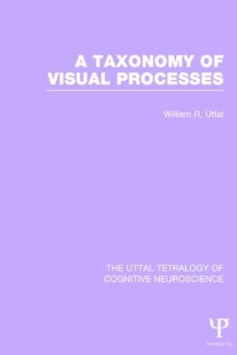A Taxonomy of Visual Processes (3) (The Uttal Tetralogy of Cognitive Neuroscience, Band 3) Medicine