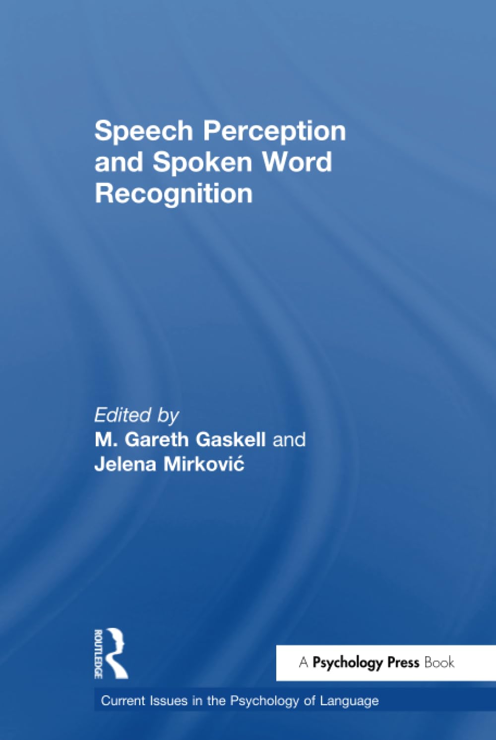 Speech Perception and Spoken Word Recognition (Current Issues in the Psychology of Language) Social Sciences
