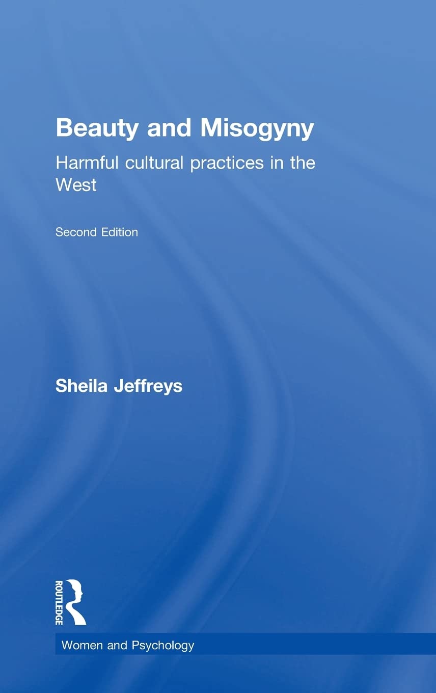 Beauty and Misogyny: Harmful cultural practices in the West (Women and Psychology) Books