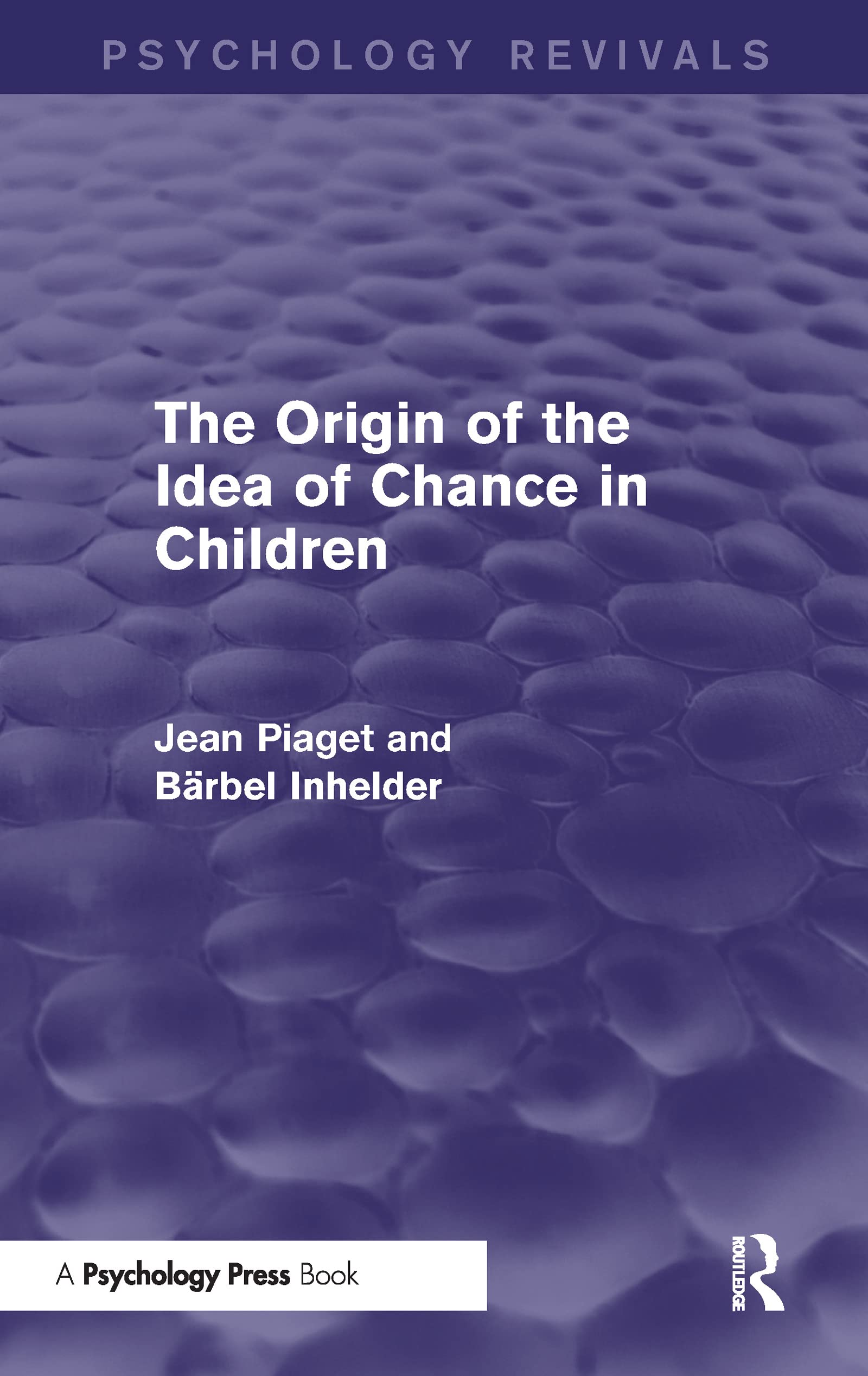 The Origin of the Idea of Chance in Children (Psychology Revivals) Psychology
