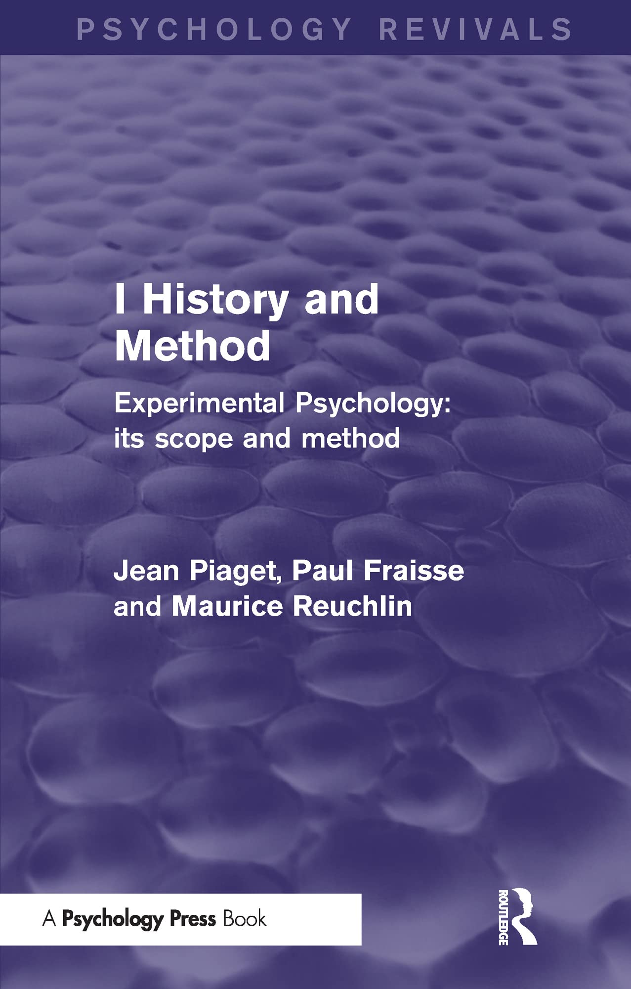 Experimental Psychology Its Scope and Method: Volume I: History and Method (Psychology Revivals, Band 1) Social Sciences