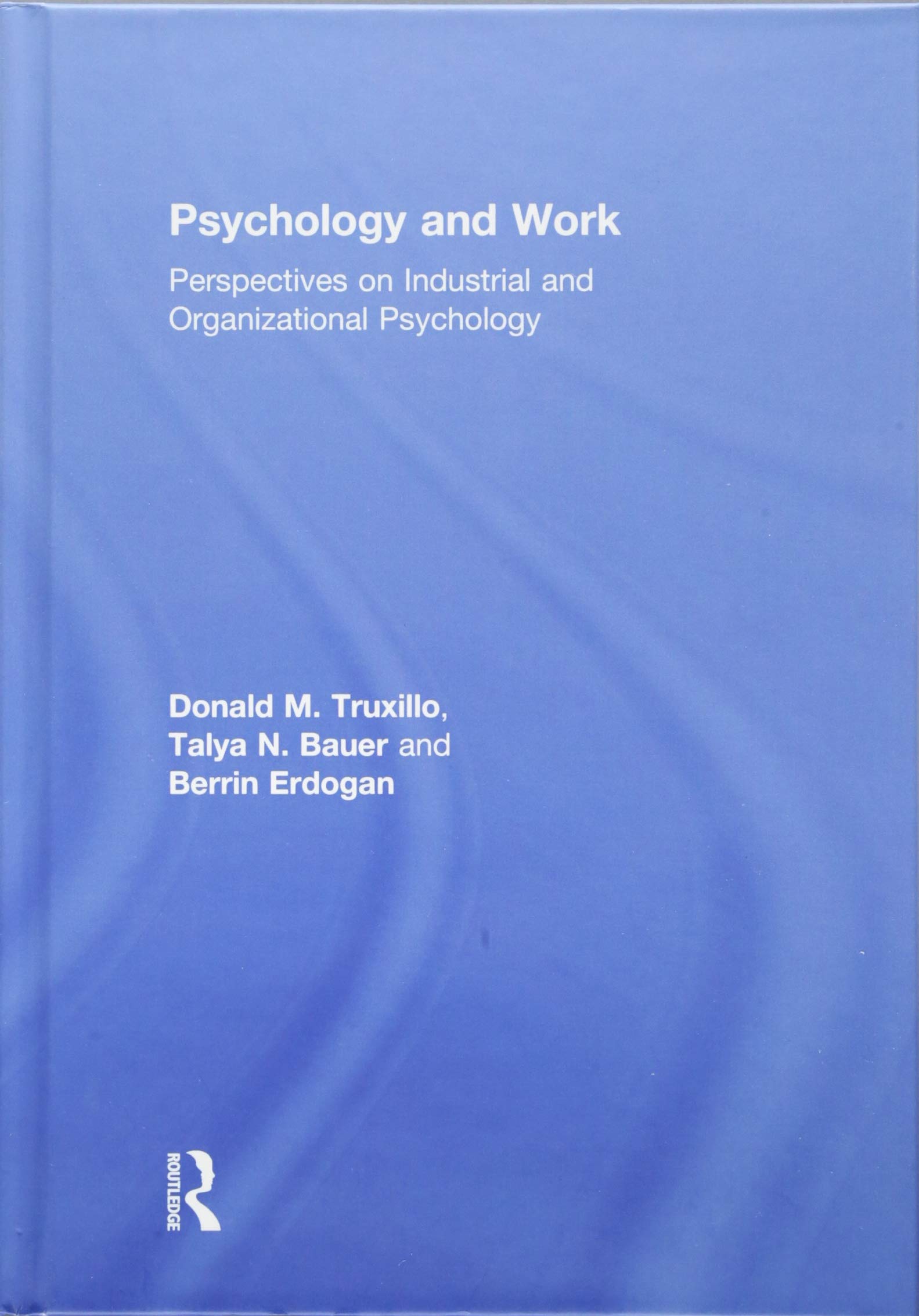 Psychology and Work: Perspectives on Industrial and Organizational Psychology Business, Finance & Career