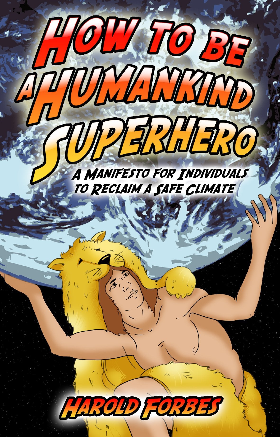 How to be a Humankind Superhero: A Manifesto for Individuals to Reclaim a Safe Climate book