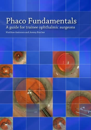 Phaco Fundamentals: A Guide for Trainee Ophthalmic Surgeons Medicine