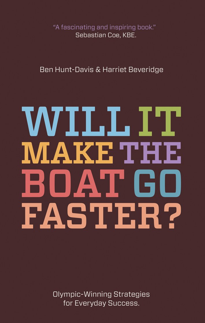 Will It Make The Boat Go Faster?: Olympic-winning strategies for everyday success Business, Finance & Career