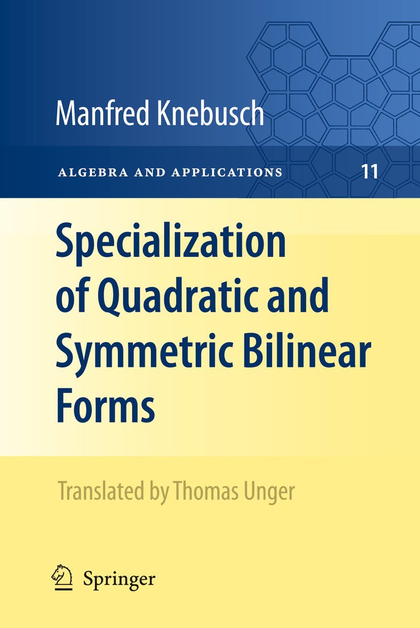 Specialization of Quadratic and Symmetric Bilinear Forms (Algebra and Applications, 11, Band 11) Mathematics