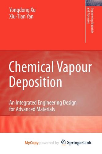 Chemical Vapour Deposition: An Integrated Engineering Design for Advanced Materials Business & Technology