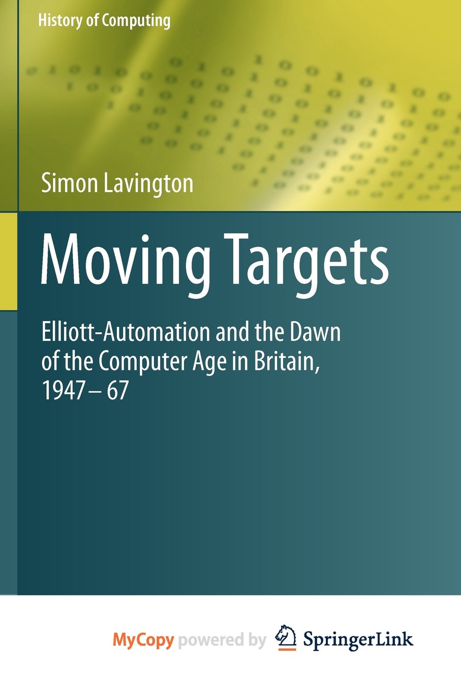 Moving Targets: Elliott-Automation and the Dawn of the Computer Age in Britain, 1947 - 67 Business, Finance & Career