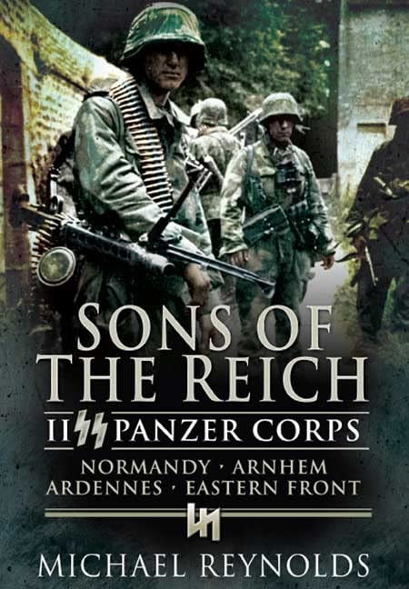 Sons of the Reich: II SS Panzer Corps, Normandy, Arnhem, Ardennes and on the Eastern Front Social Sciences