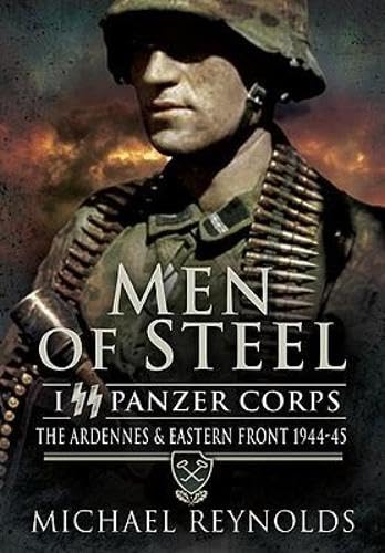 Men of Steel: I Ss Panzer Corps the Ardennes and Eastern Front 1944-45 book