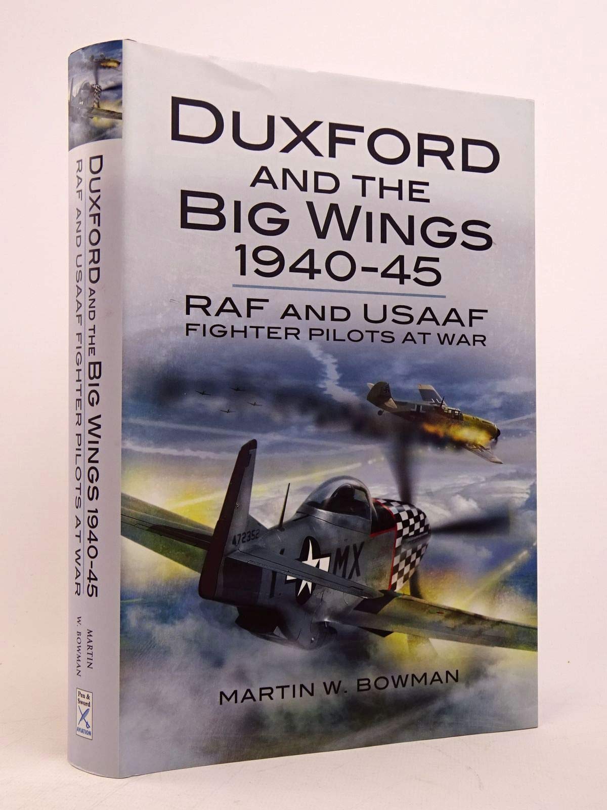 Duxford and the Big Wings 1940 - 45: Raf and Usaaf Fighter Pilots at War Social Sciences