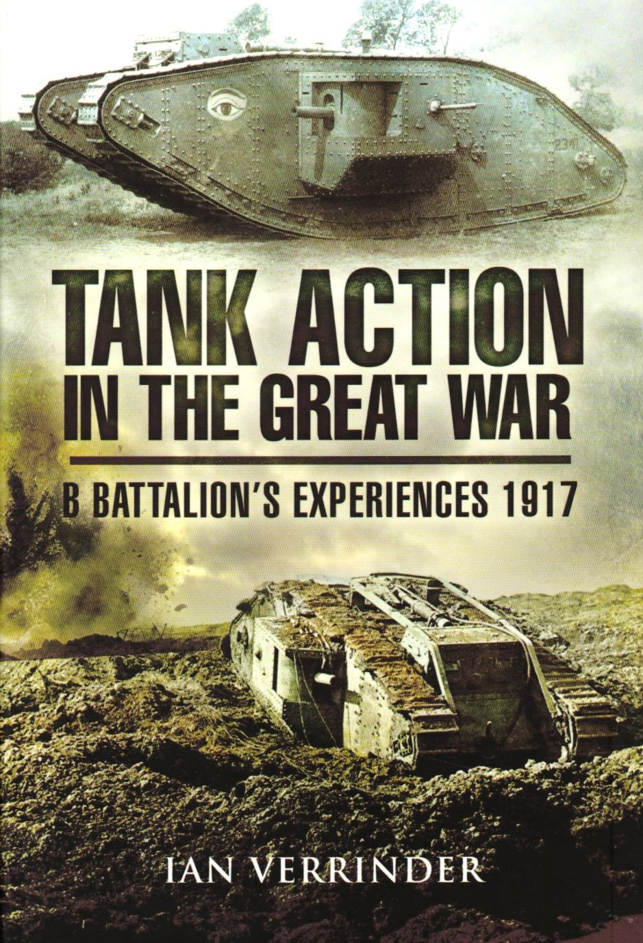 Tank Action in the Great War: B Battalion's Expereicnes 1917 book