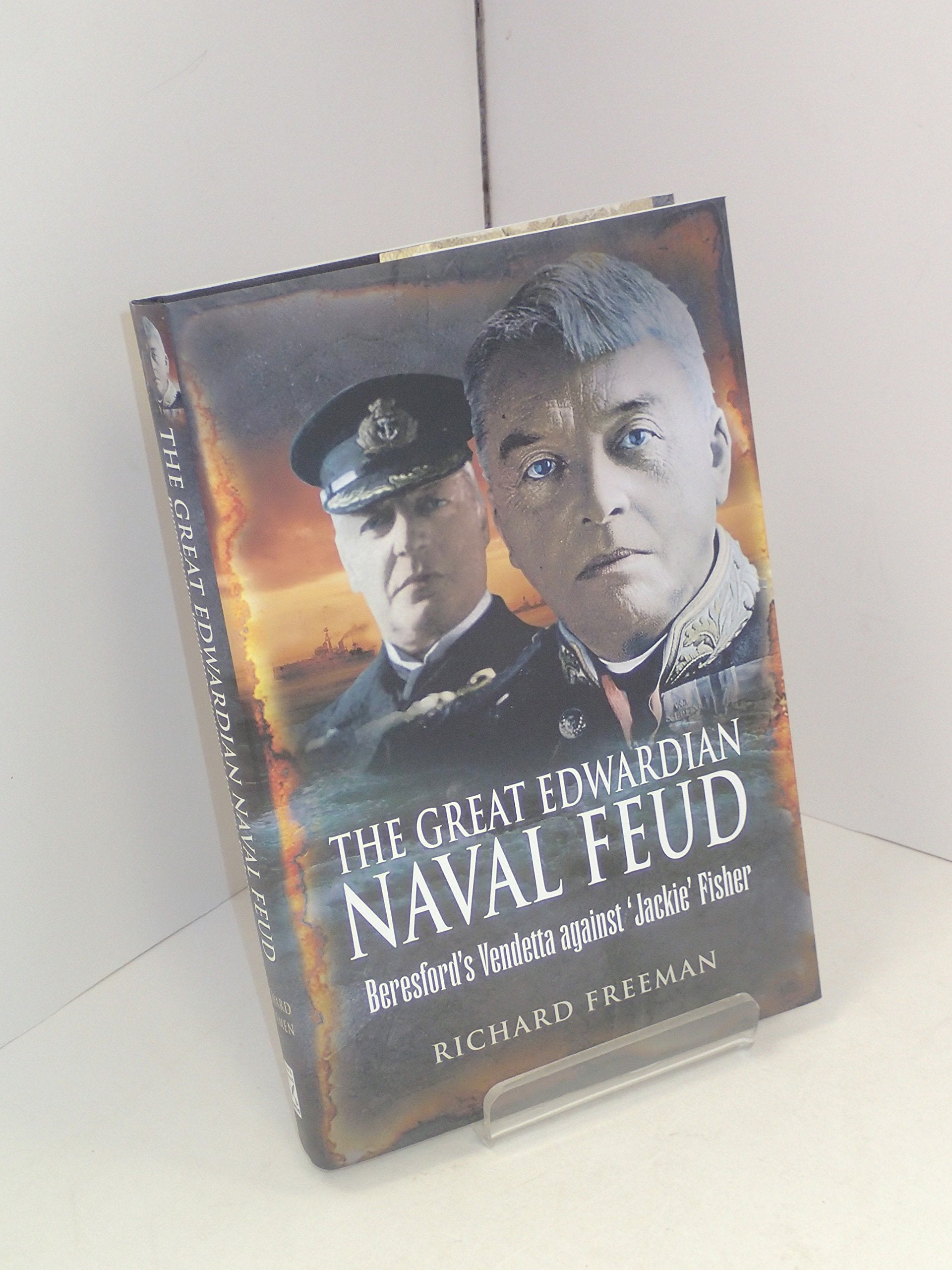 Great Edwardian Naval Feud: Beresford's Vendetta Against 'Jackie' Fisher Memories