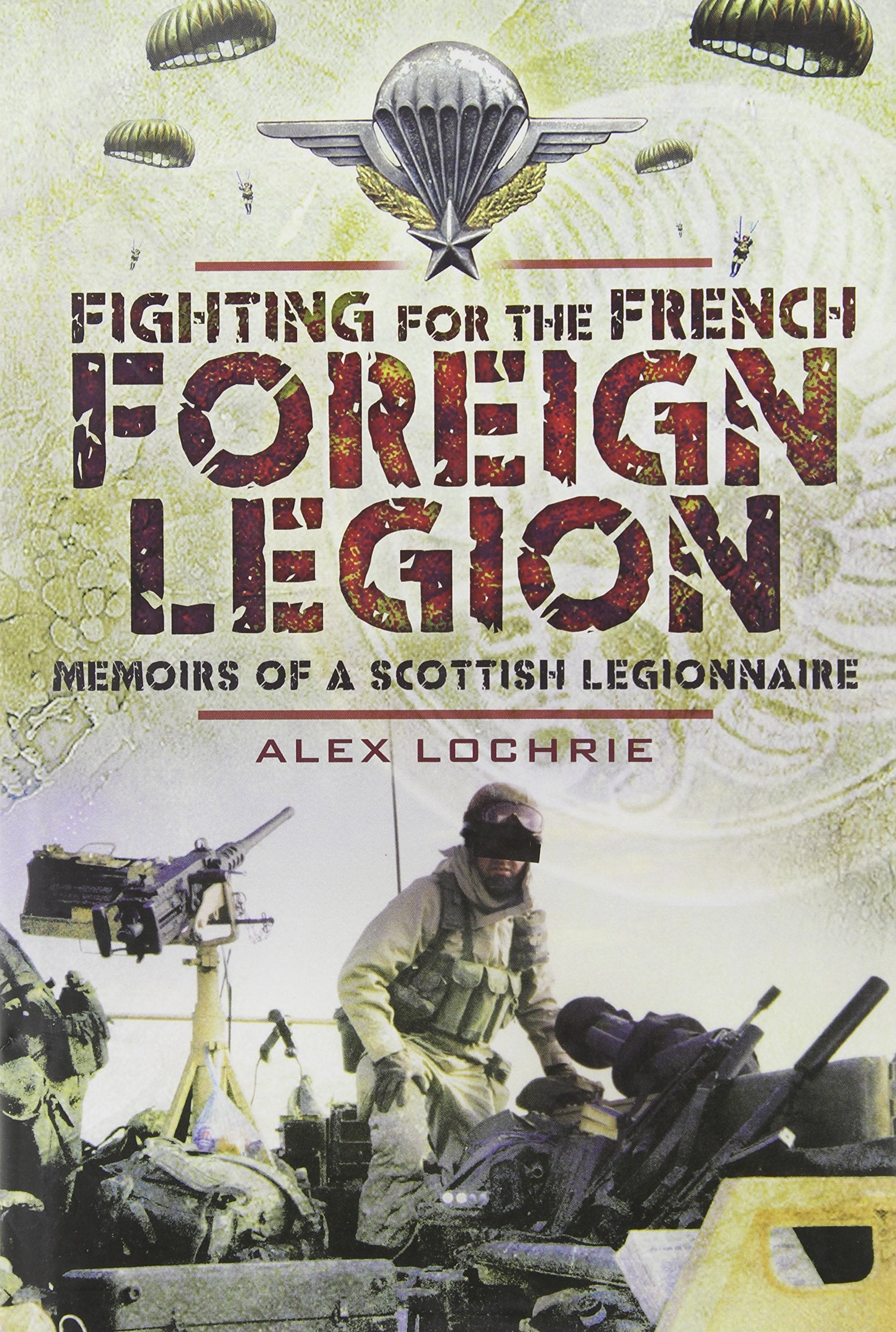 Fighting for the French Foreign Legion: Memoirs of a Scottish Legionnaire Social Sciences