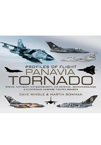 Profiles of Flight: Panavia Tornado: Strike, Anti-ship, Air Superiority, Air Defence, Reconnaissance and Electronic Warfare Fighter-Bomber Social Sciences