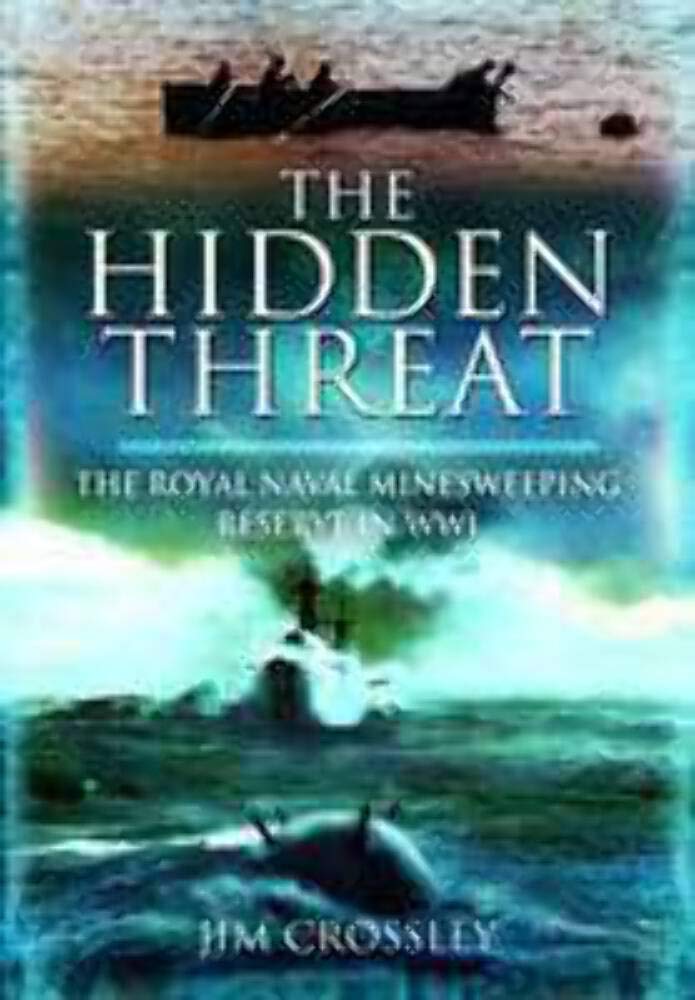 The Hidden Threat: The Story of Mines and Minesweeping by the Royal Navy in World War I Social Sciences